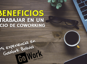 beneficios trabajar espacio coworking experiencia GoWork Bolivia)