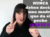 NUNCA debe decir madre pecho (PARTE