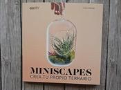 2569.- Miniscapes, crea propio terrario