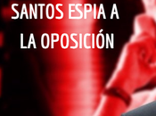 Santos espia oposición