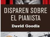 Disparen sobre pianista. David Goodis