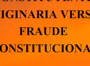 Constituyente originaria fraude constitucional