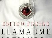 Llamadme Alejandra, Espido Freire