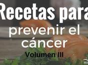 Recetas para prevenir cáncer (volumen III)