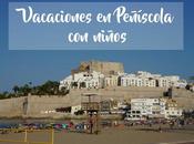 Vacaciones Peñíscola niños: motivos para familia