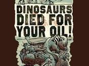 Dinosaurs Died Your Oil!