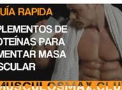 Guía Rápida Suplementos Proteínas para Aumentar Masa Muscular