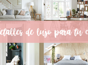 HOME TOUR: detalles lujo para casa