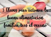 Claves para retomar buena alimentación familiar tras verano