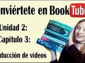 Conviértete Booktuber: Unidad Capítulo Producción vídeo