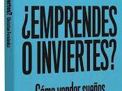 ¿Emprendes inviertes? Cómo vender sueños cómo comprarlos