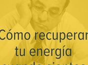 Cómo recuperar energía cuando sientes cansancio