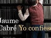 confieso" Jaume Cabré