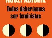 Todos deberíamos feministas (Chimamanda Ngozi Adichie)