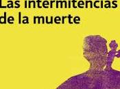 "Las intermitencias muerte": parca negra tomase respiro?