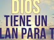 Dios tiene Plan lleva Nombre, ¿Qué hacer cuando nuestros planes cambian?