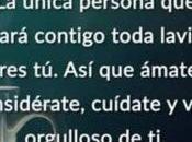 única persona estará contigo toda vida eres ámate, considérate, cuídate vive orgulloso