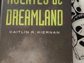 “Agentes Dreamland”: homenaje Caitlín Kiernan terror lovecraftiano.