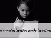 ¿Qué aprenden niños cuando gritamos?