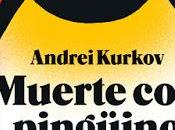 Muerte pingüino. Andrei Kurkov.