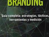 Digital Branding; Guía completa: estrategias, tácticas, herramientas medición