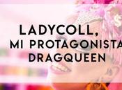 Ladycoll, protagonista dragqueen
