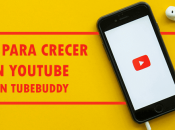 Guía para crecer Youtube TubeBuddy [Haz canal]