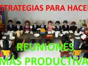 Estrategias para hacer reuniones productivas