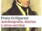 “Autobiografía, diarios otros escritos”, Franz Grillparzer