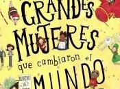 Grandes mujeres cambiaron mundo