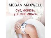 Oye, morena, miras?- Megan Maxwell