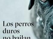 perros duros bailan Arturo Pérez Reverte