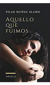 «Aquello fuimos» Pilar Muñoz Álamo