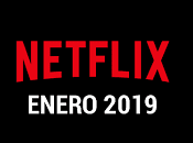 Estrenos Netflix Enero 2019