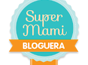 nuevo SúperMami Bloguera Nestlé