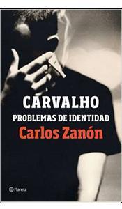 «Carvalho. Problemas identidad» Carlos Zanón