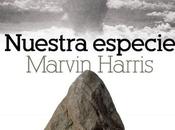 marvin harris: NUESTRA ESPECIE