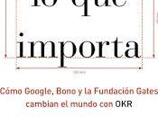 Mide importa: Cómo Google, Bono Fundación Gates cambian mundo OKRs