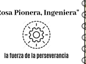 #Lecturitas: “Rosa Pionera, Ingeniera”, fuerza perseverancia