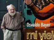Osvaldo Bayer, nuevo entre nosotros