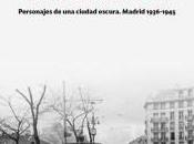 extraña retaguardia. Personajes ciudad oscura. Madrid 1936-1943