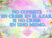 consiste creer azar, mismo.