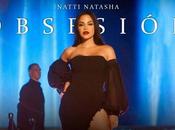 Natti Natasha estrena videoclip tema ‘Obsesión’