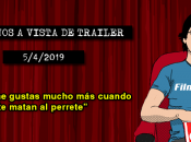 Estrenos vista trailer (5/4/2019)