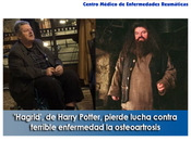 Artricenter: ‘Hagrid’, Harry Potter, pierde lucha contra terrible enfermedad osteoartrosis