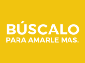 Búscalo para amarle mas.