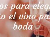 Consejos para Elegir Acierto Vino Boda
