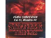 Cómo sobrevivir mundo Stranger Things Matthew Gilbert