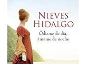 Reseña: Ódiame día, ámame noche Nieves Hidalgo