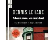 Abrázame, oscuridad Dennis Lehane